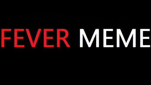 Fever Meme